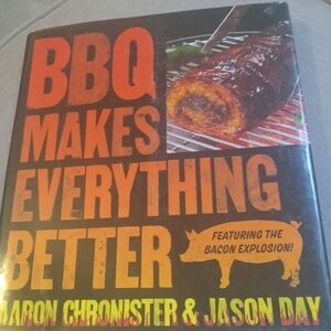 BBQ Makes Everything Better by Aaron Chronister & Jason Day Cookbook Grilling